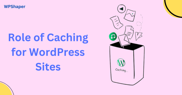 Role of Caching for WordPress Sites